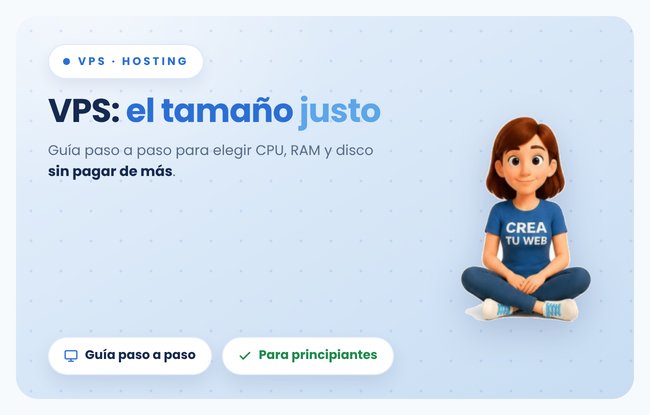 De tu web fácil a un VPS: cómo elegir el tamaño correcto cuando tu proyecto crece (nivel intermedio)