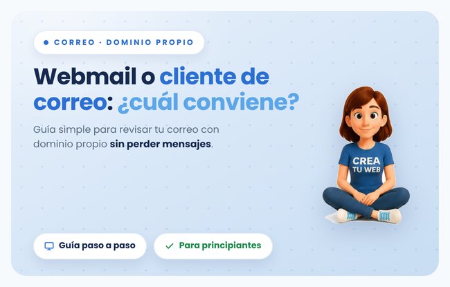 Tu web hecha con Crea Tu Web ya tiene correo propio: webmail o cliente de correo, cual usar