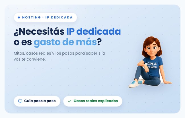 IP dedicada en tu hosting de Crea Tu Web: que es y si realmente la necesitas, paso a paso (para principiantes)