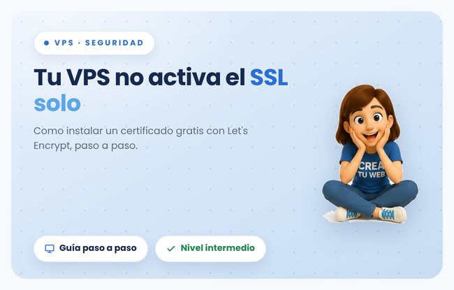 SSL en un VPS propio: la guia tecnica para cuando tu proyecto crece mas alla de un sitio armado con plantillas (nivel intermedio)