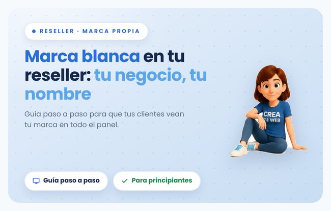 Reseller con marca propia: cómo ofrecer Crea Tu Web a tus clientes bajo tu propio nombre, paso a paso