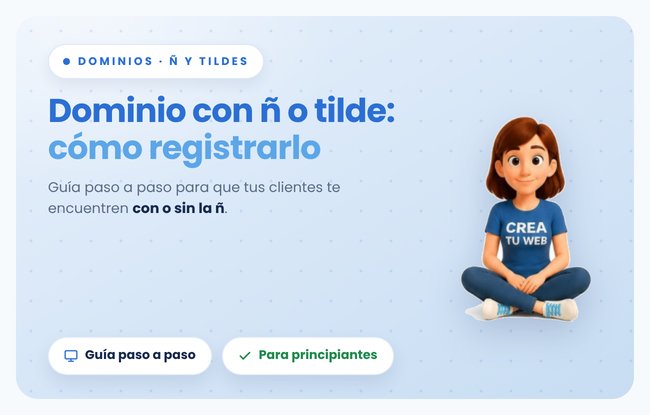 Cómo conectar a tu web hecha con Crea Tu Web un dominio con ñ o tilde, paso a paso (sin ser técnico)