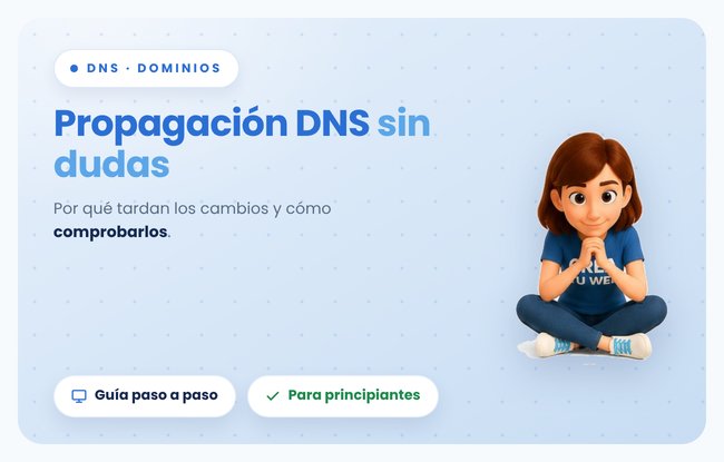 Conectaste tu dominio a tu web hecha con Crea Tu Web y todavía no se ve: qué es la propagación y cómo comprobarla paso a paso