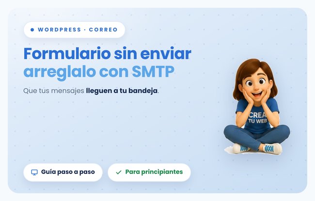 Que los mensajes de tu formulario web lleguen a tu correo: guía fácil con SMTP para sitios de Crea Tu Web y WordPress (para principiantes)