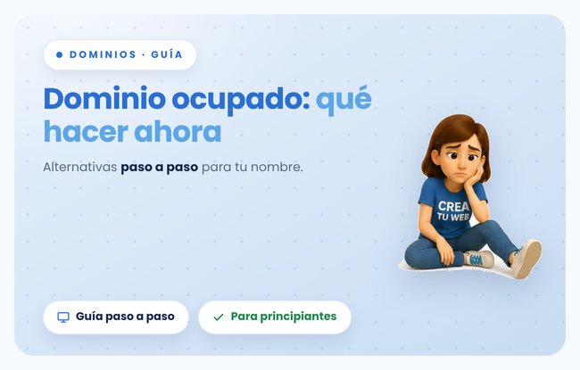 Dominio ocupado para tu web: cómo elegir otro nombre y dejarlo listo para tu sitio con Crea Tu Web