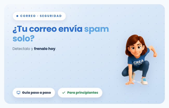 Tu web con Crea Tu Web y tu correo propio: cómo detectar y frenar el spam que sale de tu dominio, paso a paso