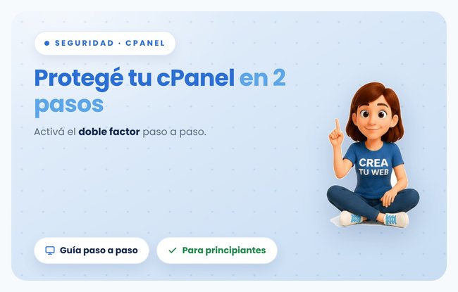 Protegé tu web hecha con Crea Tu Web: activá la verificación en dos pasos en tu hosting, paso a paso