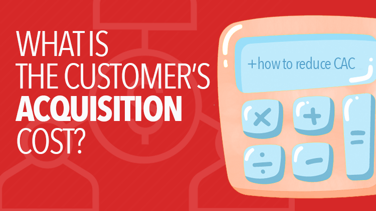 Customer Acquisition Cost: What It Is and How to Reduce It