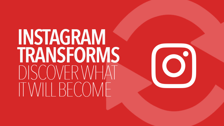 Instagram transforms: Find out what it will become