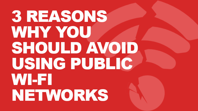 3 Reasons Why You Should Avoid Using Public Wi-Fi 