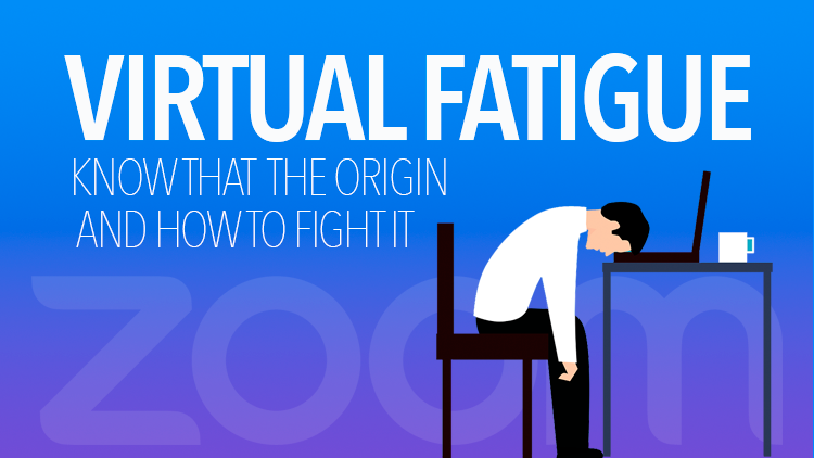 Virtual Fatigue or Zoom Fatigue: What is it and How to Combat It?