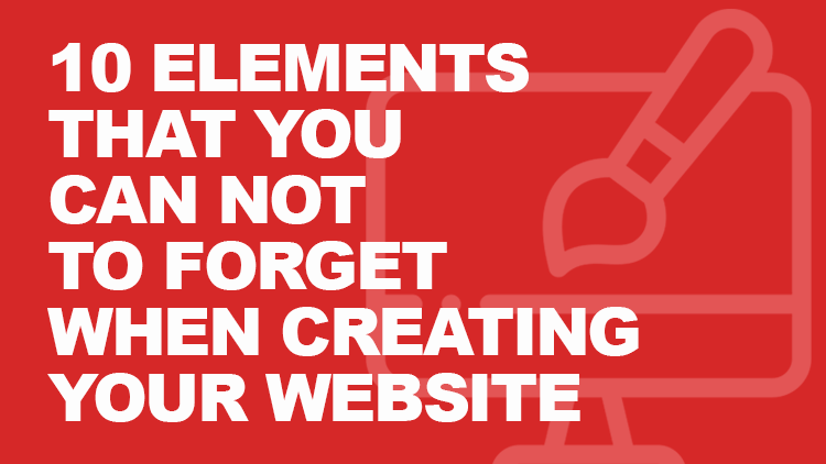 10 Key Elements You Can't Forget When Designing Your Website